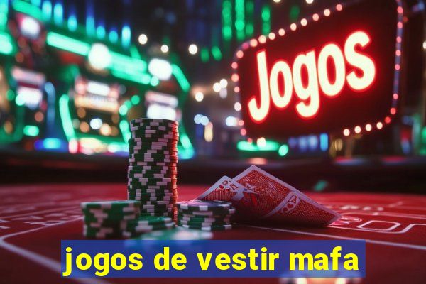 jogos de vestir mafa